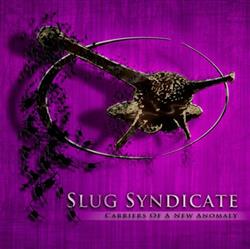 Download Slug Syndicate - Carriers Of A New Anomaly