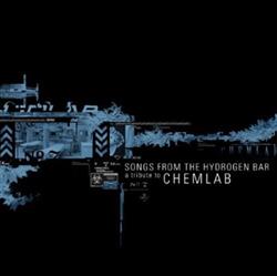 Download Various - Songs From The Hydrogen Bar A Tribute To ChemLab