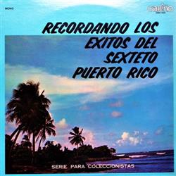 Download Sexteto Puerto Rico - Recordando Los Exitos Del Sexteto Puerto Rico