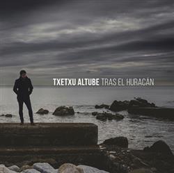 Download Txetxu Altube - Tras El Huracán