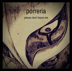 Download Porreria - Please Dont Leave Me