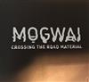 online anhören Mogwai - Crossing The Road Material Radio Edit