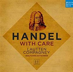 Download Lautten Compagney, Wolfgang Katschner - Handel With Care