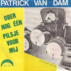 Download Patrick van Dam - Ober Nog Één Pilsje Voor Mij