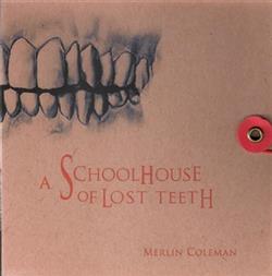 Download Merlin Coleman - A Schoolhouse Of Lost Teeth