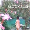 online luisteren Slow Crush - Ease