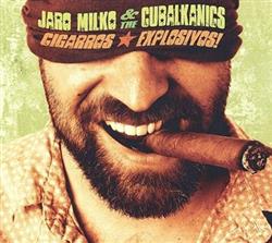 Download Jaro Milko & The Cubalkanics - Cigarros Explosivos