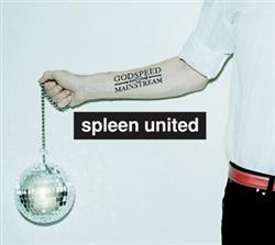 Download Spleen United - Godspeed Into The Mainstream