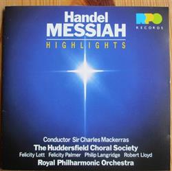 Download Handel Sir Charles Mackerras, The Huddersfield Choral Society, Royal Philharmonic Orchestra - Messiah Highlights