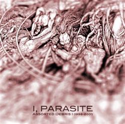 Download I, Parasite - Assorted Debris I 1996 2001