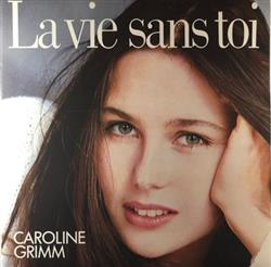 Download Caroline Grimm - La Vie Sans Toi