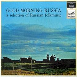 Download Various - Good Morning Russia A Selection Of Russian Folkmusic