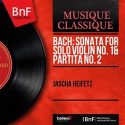 Download Jascha Heifetz - Bach Sonata For Solo Violin No 1 Partita No 2