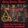 télécharger l'album King Snake Roost - From Barbarism To Christian Manhood