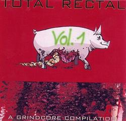 Download Various - Total Rectal Vol 1 A Grindcore Compilation