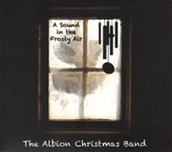 Download The Albion Christmas Band - A Sound In The Frosty Air