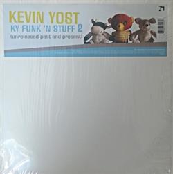 Download Kevin Yost - KY Funk N Stuff 2 Unreleased Past And Present