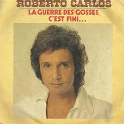 Download Roberto Carlos - La Guerre Des Gosses CEst Fini