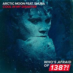 Download Arctic Moon Feat Shuba - Cool In My Disaster