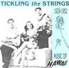télécharger l'album Various - Tickling The Strings Music Of Hawaii 1929 1952
