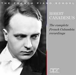 Download Robert Casadesus - The Complete French Columbia Recordings