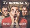 ladda ner album Les 3 Fromages - Maman JAi Raté LAlbum