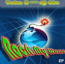 Download Teka B Meets DJ Gio - Rock My World EP