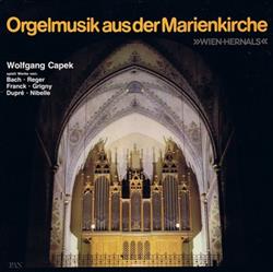 Download Bach, Reger, Franck, Grigny, Dupré, Nibelle, Wolfgang Capek - Orgelmusik Aus der Marienkirche Wien Hernals