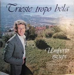 Download Umberto Lupi - Trieste Tropo Bela