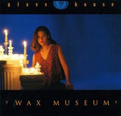 Download Glass House - Wax Museum