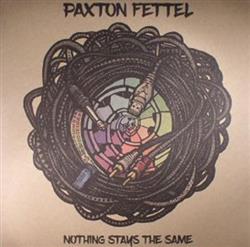 Download Paxton Fettel - Nothing Stays The Same