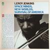 ladda ner album Leroy Jenkins - Space Minds New Worlds Survival Of America