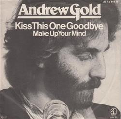 Download Andrew Gold - Kiss This One Goodbye Make Up Your Mind