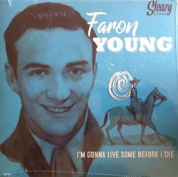 Download Faron Young - Im Gonna Live Some Before I Die