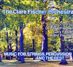 Download Dr Clare Fischer, Gary Foster, Brent Fischer, The Clare Fischer Orchestra - Music For Strings Percussion And The Rest