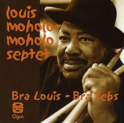 Download Louis MoholoMoholo Septet Louis MoholoMoholo Octet - Bra Louis Bra Tebs Spirits Rejoice