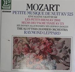 Download Mozart The Scottish Chamber Orchestra, Raymond Leppard - Petite Musique De Nuit KV 525 Les Petits Riens KV 299 B Sechs Deutsche Tänze KV 571