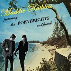 Download Maddie Ruthless Featuring The Forthrights - Maddie Ruthless Featuring The Forthrights And Friends