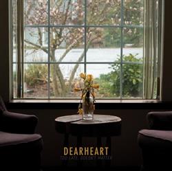 Download Dearheart - Too Late Doesnt Matter