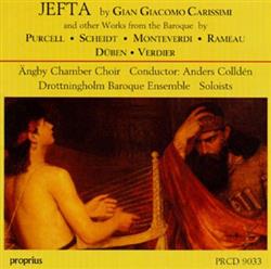 Download Gian Giacomo Carissimi, Purcell, Scheidt, Monteverdi, Rameau, Düben, Verdier - Jephta By Gian Giacomo Carissimi And Other Works From The Baroque